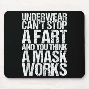 Underwear Can't Stop A Fart And You Think A Mask W Mouse Pad