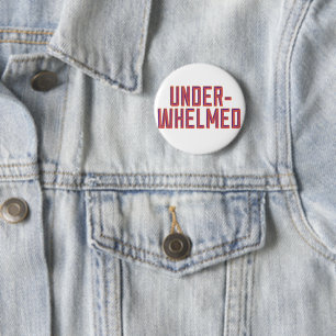 Underwhelmed 2 Inch Round Button