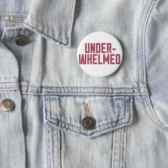 Underwhelmed 2 Inch Round Button (In Situ)