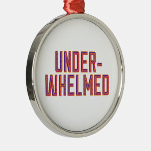 Underwhelmed Metal Ornament