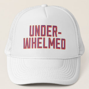 Underwhelmed Trucker Hat