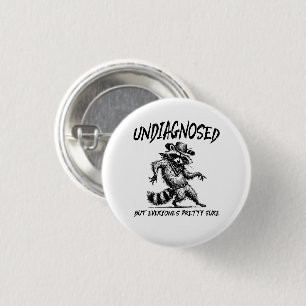 Undiagnosed But Everyone's Pretty Sure Funny 1 Inch Round Button