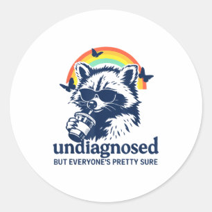 Undiagnosed But Everyone's Pretty Sure Funny Racco Classic Round Sticker