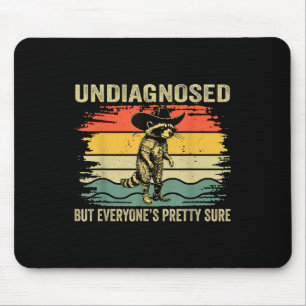 Undiagnosed But Everyones Pretty Sure Funny Raccoo Mouse Pad