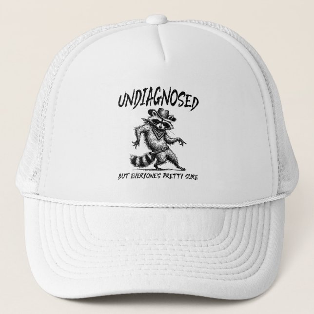 Undiagnosed But Everyone's Pretty Sure Funny Trucker Hat (Front)