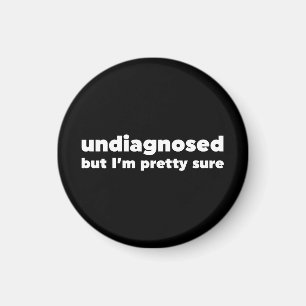 Undiagnosed But I'm pretty sure Magnet