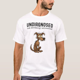 Undiagnosed But Mentally Unleashed, Funny Dog Meme T-Shirt