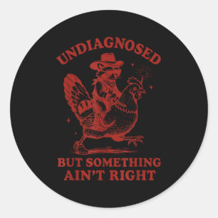 Undiagnosed But Soing Ain't Right  Classic Round Sticker