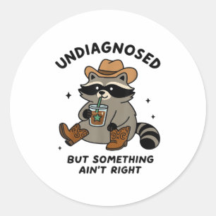 Undiagnosed But Soing Aint Right Cowboy Raccoon Me Classic Round Sticker