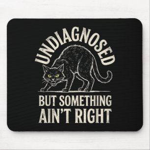 Undiagnosed But Soing Aint Right Funny Quote Black Mouse Pad