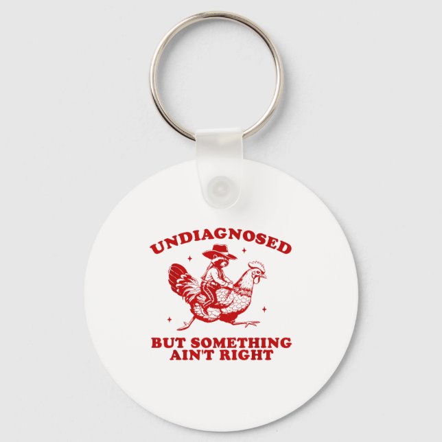 Undiagnosed But Soing Ain't Right Funny Raccoon Ch Keychain (Front)