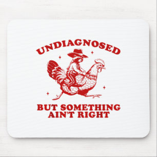 Undiagnosed But Soing Ain't Right Funny Raccoon Ch Mouse Pad