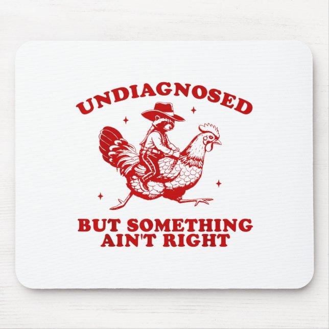 Undiagnosed But Soing Ain't Right Funny Raccoon Ch Mouse Pad (Front)