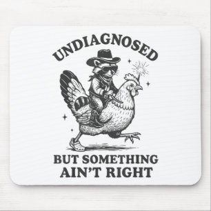 Undiagnosed But Soing Aint Right Funny Raccoon Chi Mouse Pad