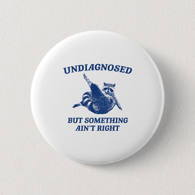 Undiagnosed But Soing Ain't Right Funny Raccoon Me 2 Inch Round Button (Front)