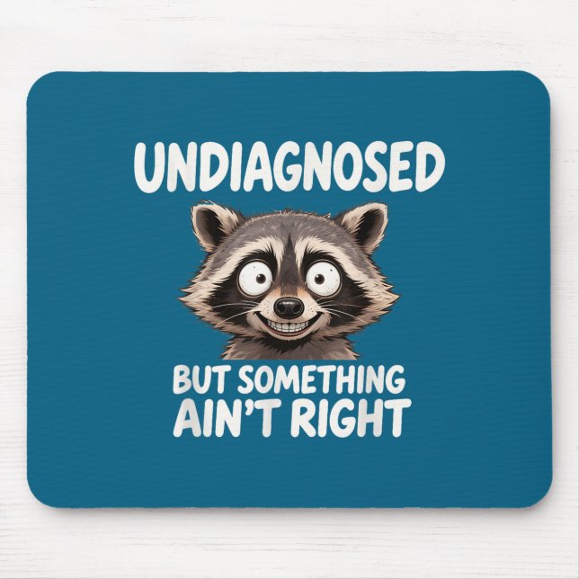 Undiagnosed But Soing Ain't Right Funny Raccoon Me Mouse Pad (Front)