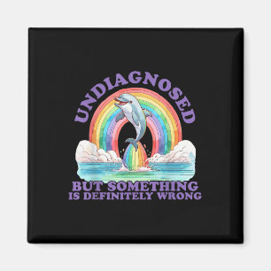 Undiagnosed But Something Ain't Right T-shirt_ Magnet