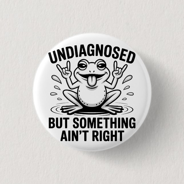 Undiagnosed But Something Ain't Right Frog 1 Inch Round Button (Front)