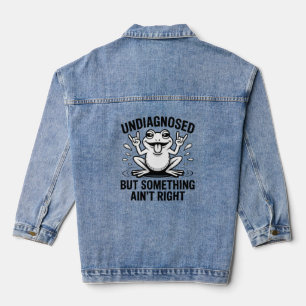 Undiagnosed But Something Ain't Right Frog Denim Jacket