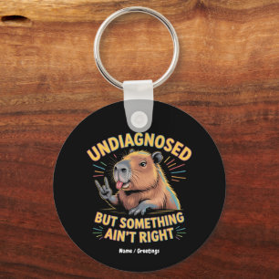 Undiagnosed But Something Ain't Right Fun Capybara Keychain