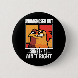 Undiagnosed But Something Ain't Right Funny Crazy 2 Inch Round Button