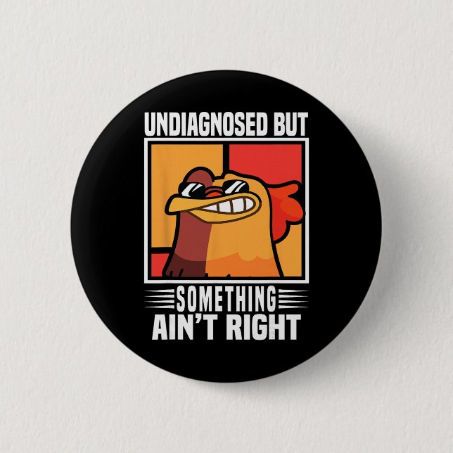 Undiagnosed But Something Ain't Right Funny Crazy  2 Inch Round Button (Front)
