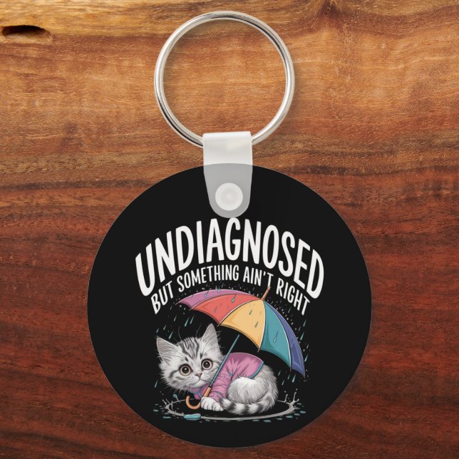 Undiagnosed but Something Ain't Right Funny Mental Keychain (Front)