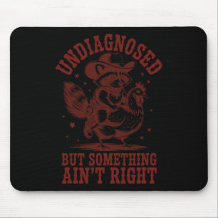 Undiagnosed But Something Ain't Right Raccoon Men Mouse Pad