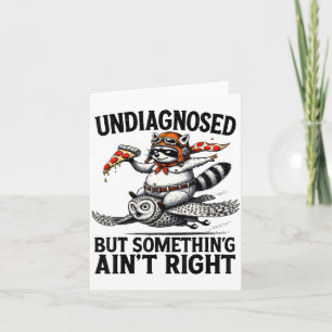 Undiagnosed Soing Aint Right Funny Raccoon Zza Owl Card