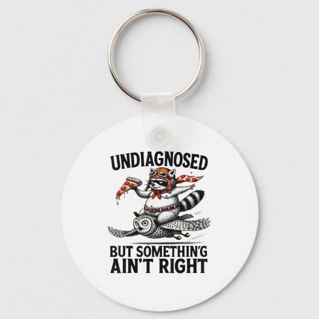 Undiagnosed Soing Aint Right Funny Raccoon Zza Owl Keychain (Front)
