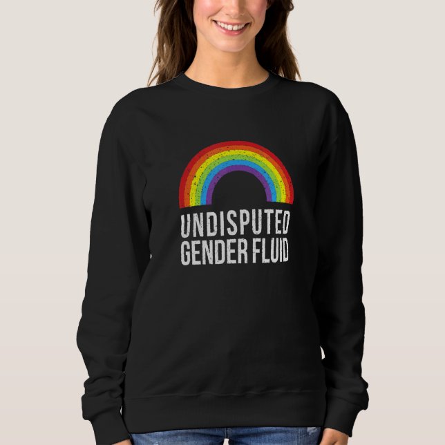 Undisputed Gender Fluid Lgbtq Nonbinary Pride 3 Sweatshirt (Front)
