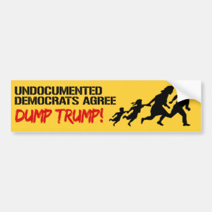 Undocumented Democrats Agree to Dump Trump -.png Bumper Sticker