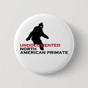UNDOCUMENTED NORTH AMERICAN PRIMATE Button
