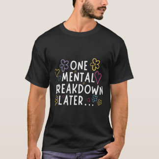 « une Dépression Nerveuse Plus Tard… » T-shirt Drô