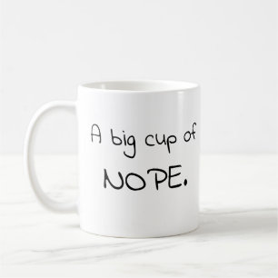 Une grosse tasse de nope