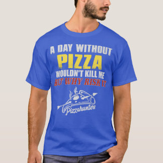 Une journée sans t-shirt de pizza Drôle Drôle Thé 