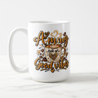 Une tasse pleine de bonnes vibrations