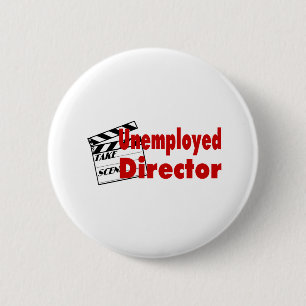Unemployed Director 2 Inch Round Button