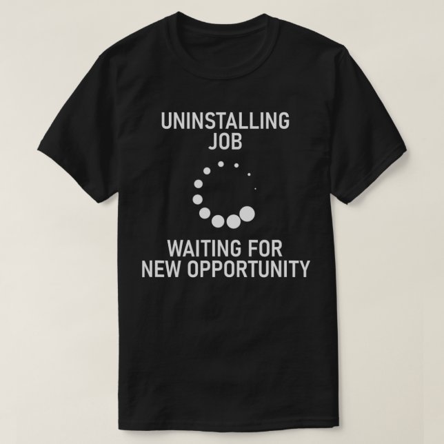 Unemployed Humour Quit Job  T-Shirt (Design Front)
