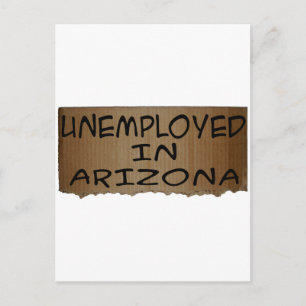 UNEMPLOYED IN ARIZONA POSTCARD