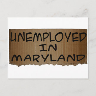UNEMPLOYED IN MARYLAND POSTCARD