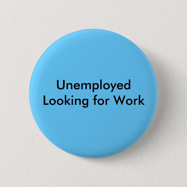 Unemployed Looking for Work 2 Inch Round Button (Front)