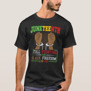 Uneteenth  Still Fighting For Black Freedom 1865 F T-Shirt