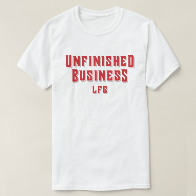 Unfinished Business T-Shirt (Design Front)