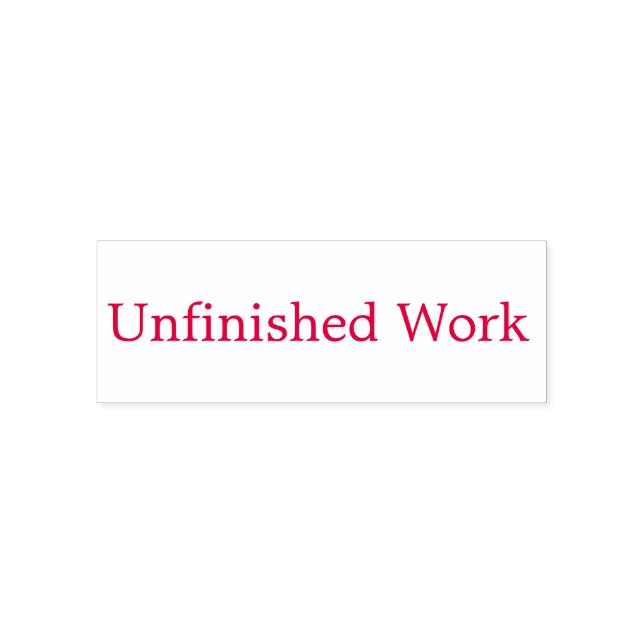 "Unfinished Work" Self-Inking Stamp (Design)