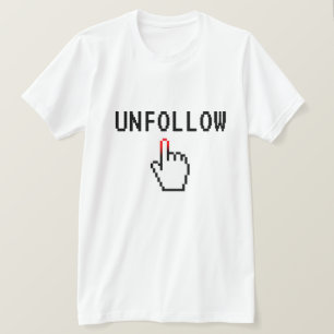 Unfollow funny social media t shirt for influencer