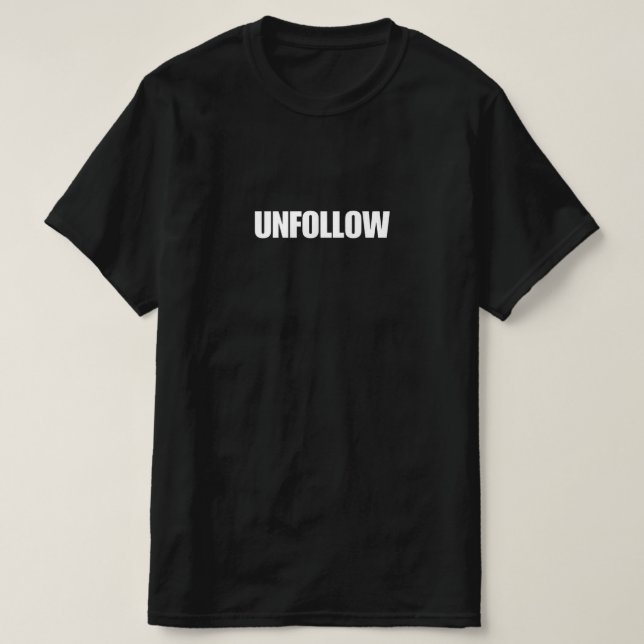 UNFOLLOW T-Shirt  (Design Front)