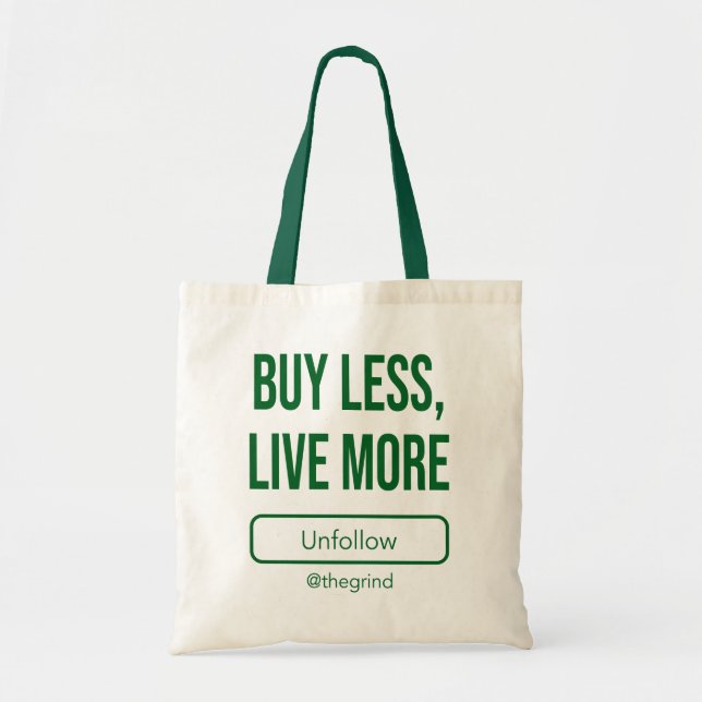 Unfollow the Grind: Buy Less, Live More Tote Bag (Front)