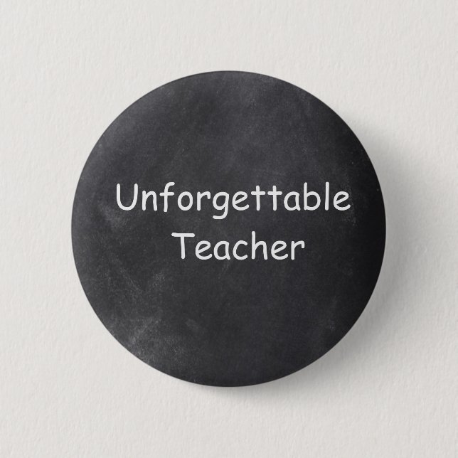 Unforgettable Teacher Chalkboard Design Gift Idea 2 Inch Round Button (Front)