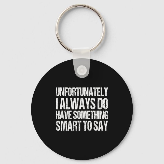 Unfortunately i always do something smart say cool keychain (Front)